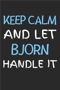 Keep Calm And Let Bjorn Handle It