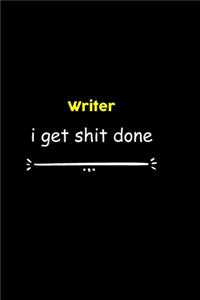 Writer I Get Shit Done Notebook
