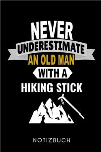 Never Underestimate an Old Man with a Hiking Stick Notizbuch