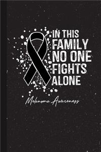 In This Family No One Fights Alone Melanoma Awareness
