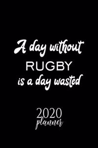 A Day Without Rugby Is A Day Wasted 2020 Planner
