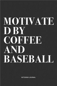 Motivated By Coffee And Baseball