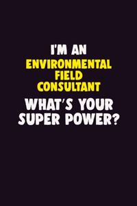 I'M An Environmental Field Consultant, What's Your Super Power?