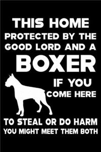 This Home Protected By The Good Lord And A Boxer