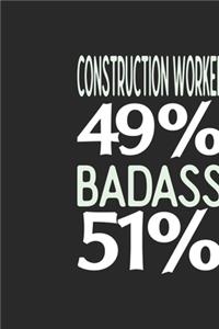 Construction Worker 49 % BADASS 51 %