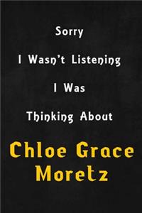 Sorry I wasn't listening, I was thinking about Chloë Grace Moretz