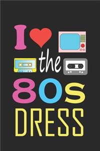 I Love The 80s Dress