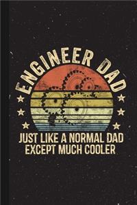 Engineer Dad Like Normal Dad Except Much Cooler