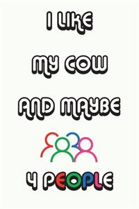 I Like My Cow And Maybe 4 People Notebook White Cover Background