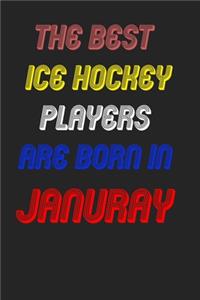The Best Ice Hockey Players Are Born In January Notebook