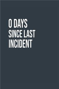 0 Days Since Last Incident A beautiful