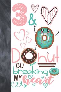 3 & Donut Go Breaking My Heart