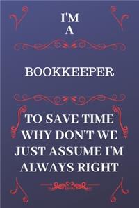 I'm A Bookkeeper To Save Time Why Don't We Just Assume I'm Always Right