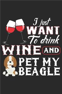 I Just Want To Drink Wine And Pet My Beagle