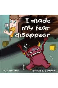 I Made My Fear Disappear