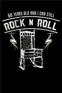 60 Years Old And I Can Still Rock N Roll