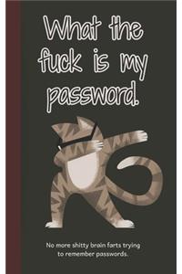 What the fuck is my password
