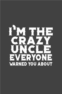 I'm The Crazy Uncle Everyone Warned You About