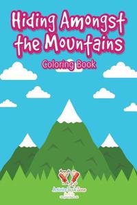 Hiding Amongst the Mountains Coloring Book