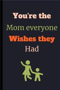 You're The Mom Everyone Wishes They Had