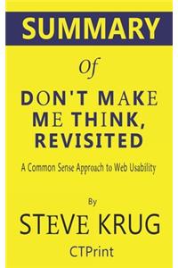 Summary of Don't Make Me Think, Revisited by Steve Krug - A Common Sense Approach to Web Usability