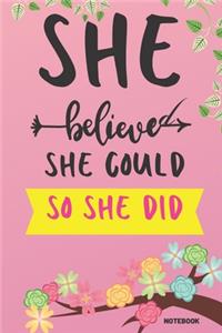 She Believed She Could So She Did Notebook