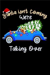 Santa isn't Coming we re taking over