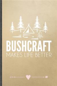 Bushcraft Makes Life Better