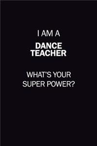 I Am A dance teacher, What's Your Super Power?
