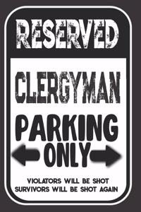 Reserved Clergyman Parking Only. Violators Will Be Shot. Survivors Will Be Shot Again