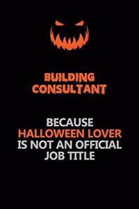 Building Consultant Because Halloween Lover Is Not An Official Job Title