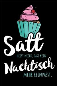 Satt heißt nicht, dass kein Nachtisch mehr reinpasst