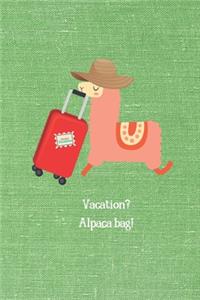 Vacation? Alpaca Bag!