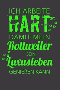 Ich arbeite hart, damit mein Rottweiler sein Luxusleben genießen kann