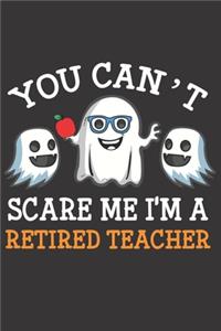 You Can't Scare Me I'm A Retired Teacher
