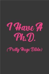 I Have A Ph.D. (Pretty Huge Dildo)