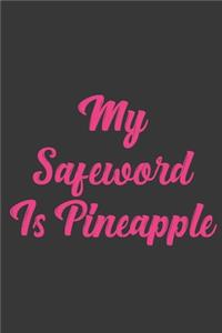 My Safeword Is Pineapple