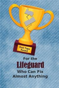 For the Lifeguard Who Can Fix Almost Anything - Duct Tape Award