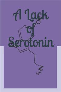 A Lack of Serotonin