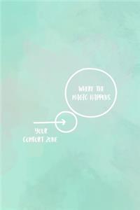 Where The Magic Happens Your Comfort Zone
