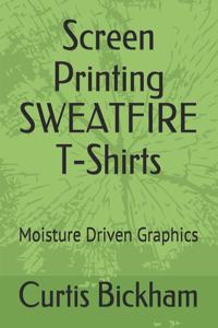 Screen Printing SWEATFIRE T-Shirts