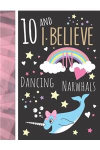 10 And I Believe In Dancing Narwhals