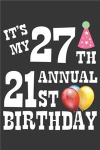 Its My 27th Annual 21st Birthday Notebook