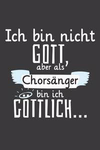 Ich bin nicht Gott Aber als Chorsänger bin ich göttlich