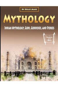 Mythology: Indian Mythology, Gods, Goddesses, and Stories