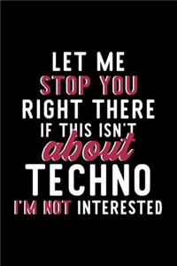 Let Me Stop You Right There If This Isn't About Techno I'm Not Interested