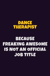 Dance Therapist, Because Freaking Awesome Is Not An Official Job Title
