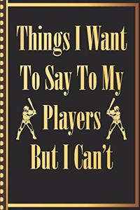 Things I Want to Say to my Players But I Can't