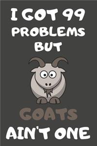 I Got 99 Problems But Goats Ain't One