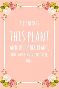 All I Need Is This Plant And That Other Plant, And Those Plants Over There, And...